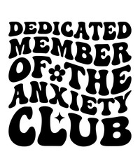 DEDICATED MEMBER OF THE ANXIETY CLUB  Groovy SVG, Bundle, hippie svg, aesthetic svg, inspirational svg, motivational svg, trendy svg, retro svg, svg files wavy text	
