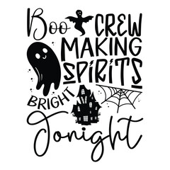 Fototapeta premium Boo Crew Making Spirits Bright Tonight, Hand Written Halloween T-Shirt Design Calligraphy Lettering Isolated on White, Typography Vector Element, SVG Sign for Apparel, Home Decor, and Digital Use