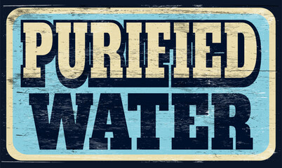 Obraz premium Aged and worn purified water sign on wood