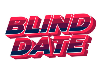 Blind date. Text effect in 3D style with eye catching colors