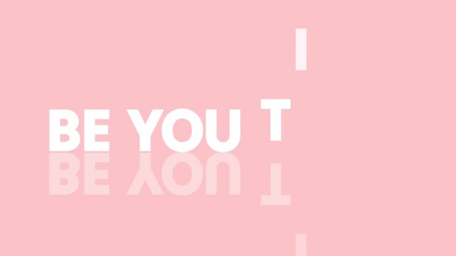 Animated text with inspirational quote "Be you tiful" on a pink background. Concept for women, beautiful, self belief, positive attitude and motivation