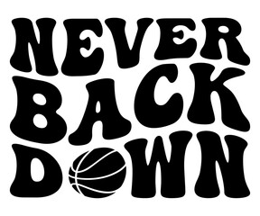 Never Back Down Svg,Basketball Svg,Basketball Cricut,Basketball Mascot Svg,Basketball Team Shirt,Template,Cut File Cricut,Silhouette