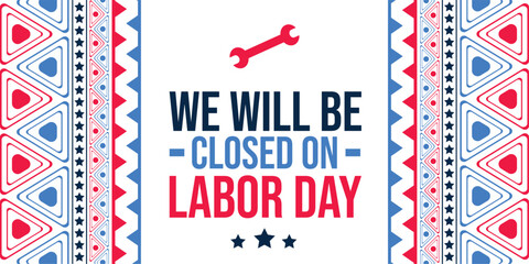 Fototapeta premium We will be Closed On Labor Day. September 4 is Observed as Happy Labor Day. Happy Labor Day background. banner, poster, wallpaper, cards. Vector EPS 10.