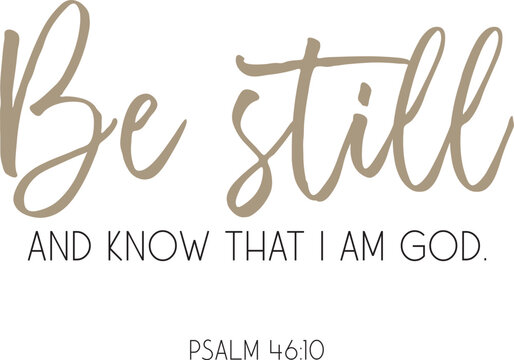 Encouraging Bible Verse Be still, and know that I am God vector illustration