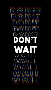 The video features the words "Don't Wait" in white fill on a black background, with a slight glitch effect and vertically multiplying outlined words.