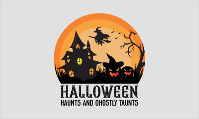Halloween Haunts and Ghostly Taunts-Halloween t shirts design, Calligraphy t shirt design,Hand drawn lettering phrase, Silhouette,Isolated on white background, Files for Cutting Cricut and svg EPS 10
