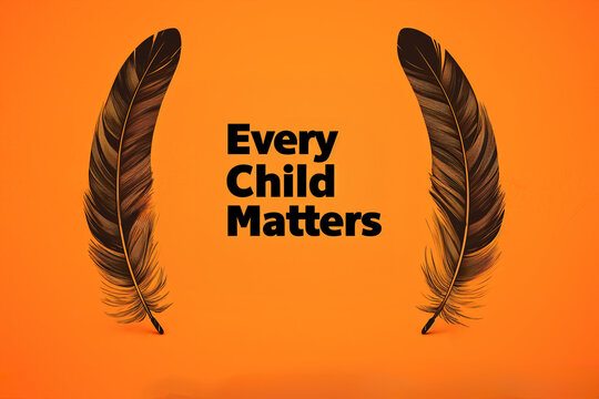 Every Child Matters. National Day of Truth and Reconciliation. Orange T-shirt Day.