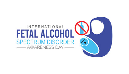 International Fetal Alcohol Spectrum Disorder Awareness Day is observed every year on September.Holiday concept background, placard, banner design template Vector illustration background design.