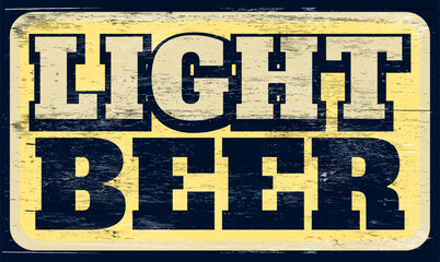 Fototapeta premium Aged and worn light beer sign on wood