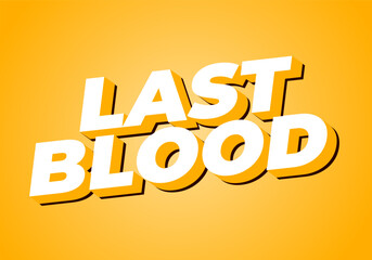 Last Blood. Text effect in 3D style with good colors