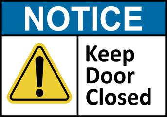 Keep door closed sign. Make sure door is closed after passing through it. Provide security, maintain temperature conditions, prevent the spread of smoke or fire. Prevent unauthorized access.