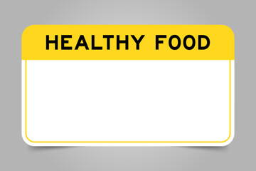 Label banner that have yellow headline with word healthy food and white copy space, on gray background