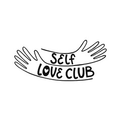 Hands hugging  with love and lettering Self love. Love yourself. Woman motivational slogan. Mental health text for women. Used for posters, postcards, t-shirt prints.