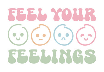 Feel Your Feelings | Mental Health Positivity | Emotions Vector Design