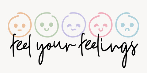 Feel Your Feelings | Mental Health Positivity | Emotions Vector Design