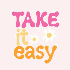 Take it easy with doodle element vector. Good Vibes Illustration bubble glossy style alphabet for t-shirt, sticker, print, poster, social media.