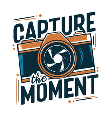 Capture the moment. T-shirt design template.