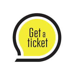 Get a ticket sign on white background