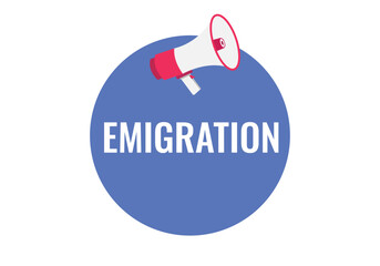 emigration button, banner, label, template for website. emigration text with colorful megaphone icon
