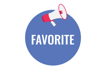 favorite button, banner, label, template for website. favorite text with colorful megaphone icon

