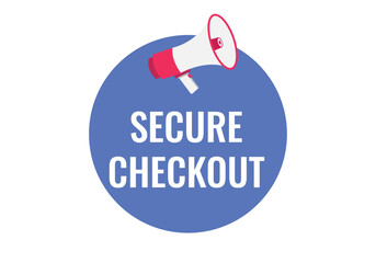 secure checkout button, banner, label, template for website. secure checkout text with colorful megaphone icon
