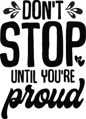 don't stop until you're proud svg