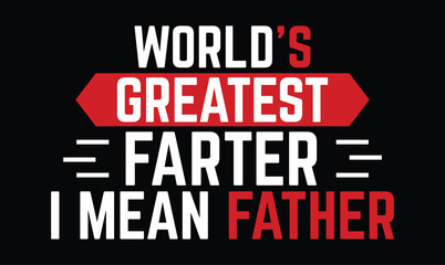 Fototapeta premium World's Greatest Farter I Mean Father t shirt design