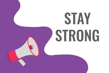 stay strong button, banner, label, template for website. stay strong text with colorful megaphone icon
