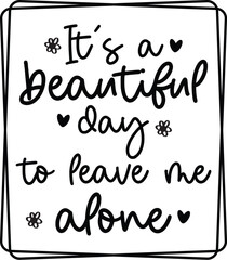 It’s a beautiful day to leave me alone