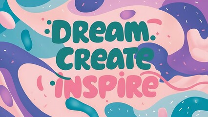 Fototapeta premium Dream, Create, Inspire colorful background and text (T-shirt Design Motivational Quote, Illustration ,Typography)
