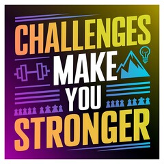 Challenges make you stronger colorful background and text (T-shirt Design Motivational Quote, Illustration ,Typography)