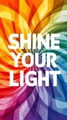 Shine Your Light colorful background and text (T-shirt Design Motivational Quote, Illustration ,Typography)