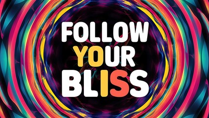 Follow Your Bliss colorful background and text (T-shirt Design Motivational Quote, Illustration ,Typography)