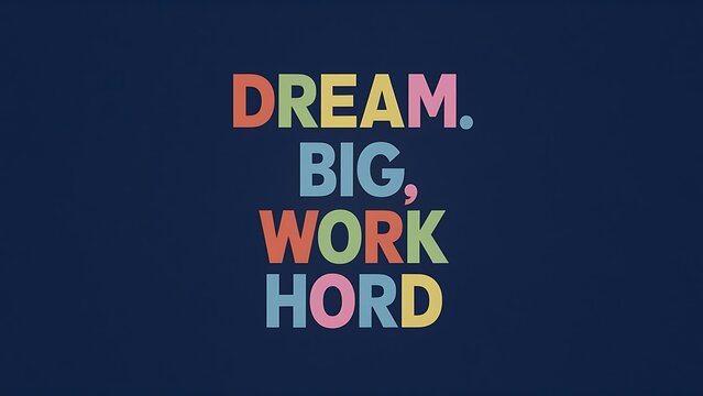 Dream big, work hard colorful background and text (T-shirt Design Motivational Quote, Illustration ,Typography)
