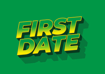 First date. Text effect in 3D style with modern colors