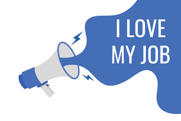 i love my job button, banner, label, template for website. i love my job text with colorful megaphone icon
