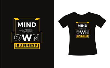 Mind your own business typography design quote t-shirt slogan vector graphic, modern type. apparel design.