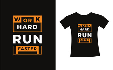 Work hard run faster typography design quote t-shirt slogan vector graphic, modern type. apparel design.