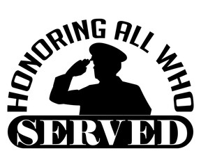 Honoring All Who Served Svg,Veterans Day Svg,Patriotic Svg,Veteran Svg,4th Of July Svg,Military Svg,Memorial Day Svg,Soldier Svg,American Flag Svg,Cut File,Silhouette