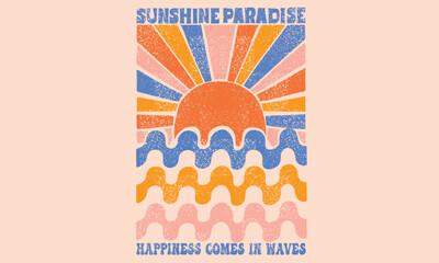 Abstract ocean wave. Happiness comes in wave. Sunshine paradise vibes t shirt print design. Sun vintage artwork.