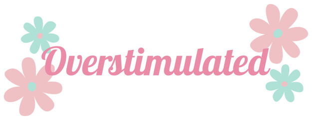 Overstimulated | Mental Health | Cute Vector