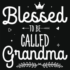 Blessed to be called grandma typography tshirt design