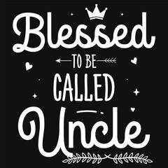 Blessed to be called uncle typography tshirt design