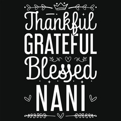 Thankful grateful blessed nani Thanksgiving day fall day typography tshirt design