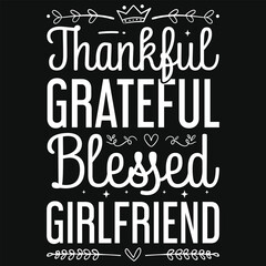 Thankful grateful blessed girlfriend Thanksgiving day fall day typography tshirt design