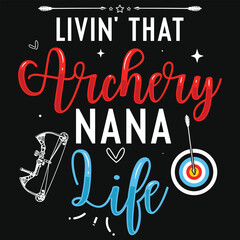 Obraz premium Livin that archery nana life archery shooting typography tshirt design