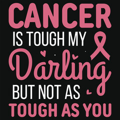 Cancer is tough my darling lung cancer awareness typography tshirt design