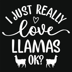 I just really love llamas ok typography tshirt design