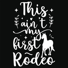 This ain't my first rodeo horses riding horses jumping typography tshirt design
