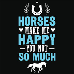 Horses make me happy you not so much horses riding typography tshirt design